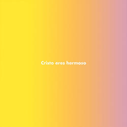 Cristo eres hermoso