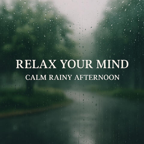 Relax Your Mind, Calm Rainy Afternoon