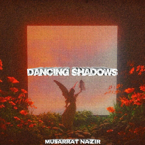 Dancing Shadows