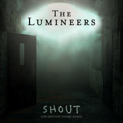 Shout (The Institute Theme Song)