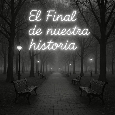 EL FINAL DE NUESTEA HISTORIA