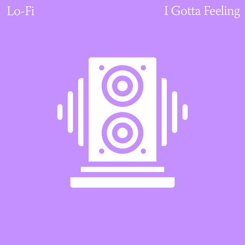 I Gotta Feeling (Lo-fi)