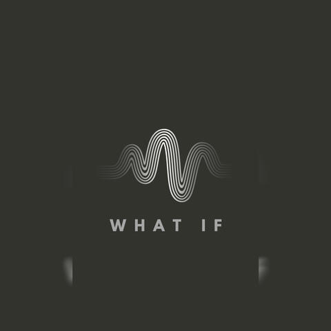 WHAT IF