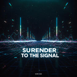 Surrender to the Signal