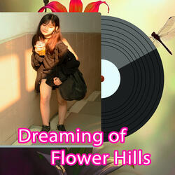 Dreaming of Flower Hills