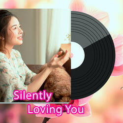 Silently Loving You
