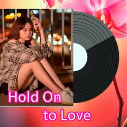 Hold On to Love