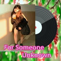 For Someone Unknown