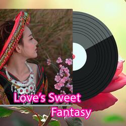 Love’s Sweet Fantasy