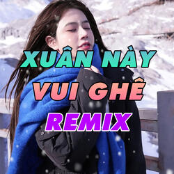 Xuân Này Vui Ghê Remix