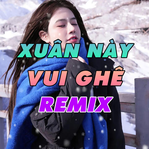 Xuân Này Vui Ghê Remix