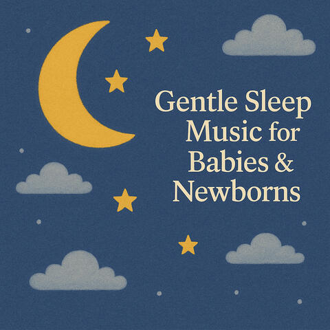 Gentle Sleep Music for Babies And Newborns