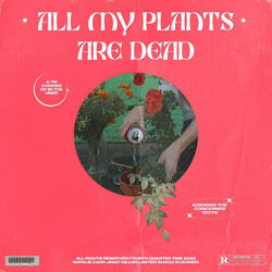 All My Plants Are Dead