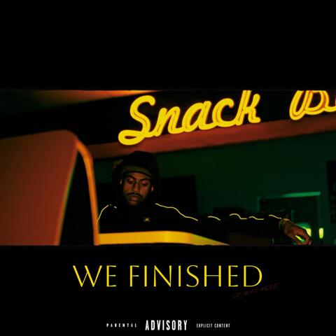 WE FINISHED