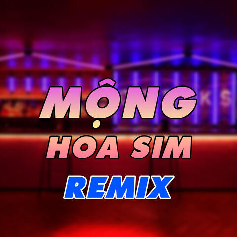 Mộng Hoa Sim Remix