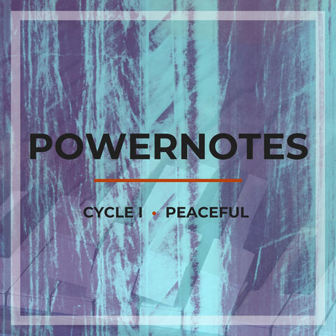 Powernotes - Cycle I (Peaceful)