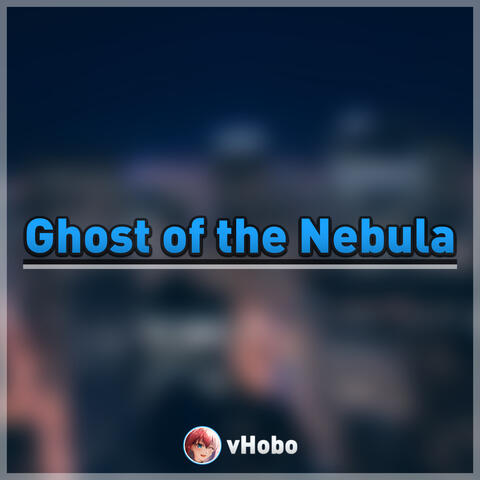 Ghost of the Nebula