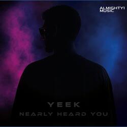 Nearly Heard You