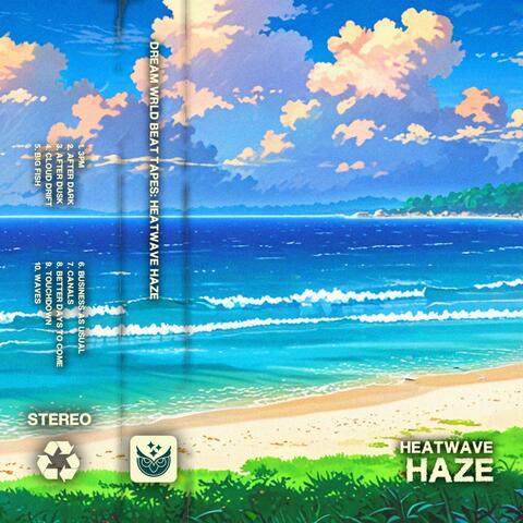 DREAM WRLD BEAT TAPES: HEATWAVE HAZE