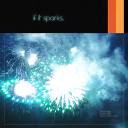 if it sparks...