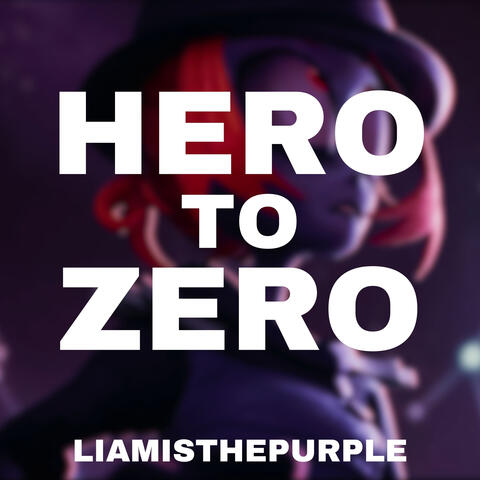 HERO TO ZERO (Gaslight District)