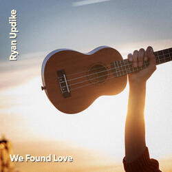 We Found Love