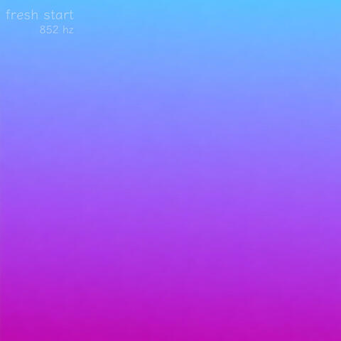 Fresh Start 852Hz