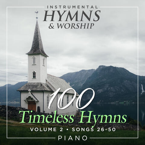 100 Timeless Hymns Volume 2 (Songs 26-50)