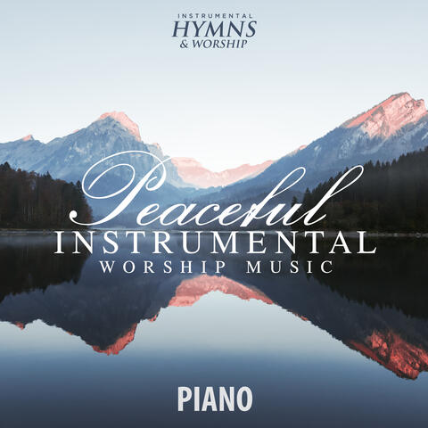 Peaceful Instrumental Worship Music (Piano)