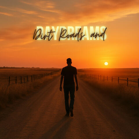 Dirt Roads and Daydreams
