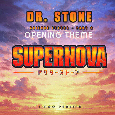 SUPERNOVA (Opening Theme From "Dr. Stone: Science Future Part 2")