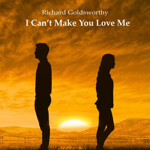 I Can't Make You Love Me