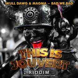Bad We Bad (This is Jouvert Riddim)