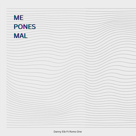 Me Pones Mal