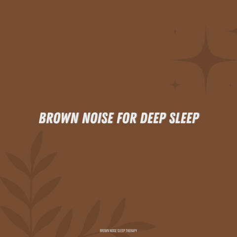 Brown Noise For Deep Sleep