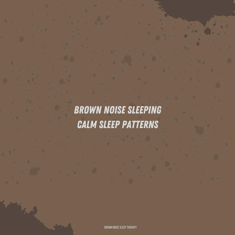 Brown Noise Sleeping: Calm Sleep Patterns
