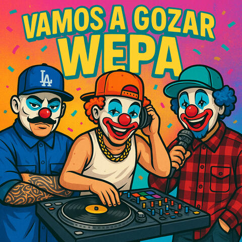 VAMOS A GOZAR WEPA
