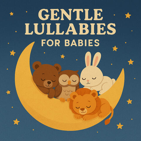 Gentle Lullabies For Babies