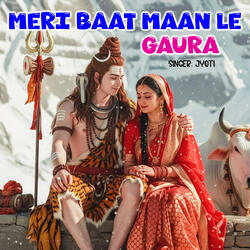 Meri Baat Maan Le Gaura