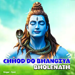 Chhod Do Bhangiya Bholenath