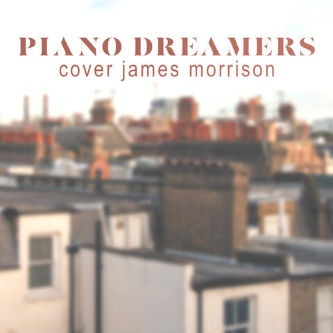 Piano Dreamers Cover James Morrison