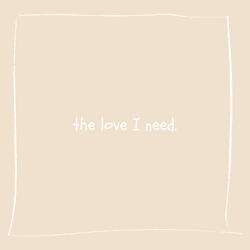 The Love I Need