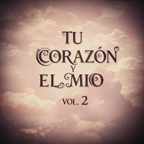 Tu Corazon Y El Miom Vol. 2