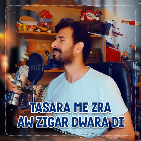 Tasara Me Zra aw Zigar Dwara Di
