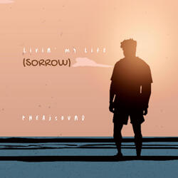 Livin' My Life (Sorrow)