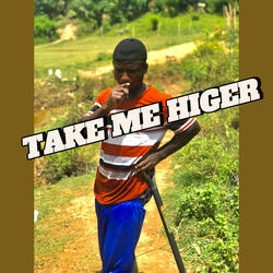 Take me higer
