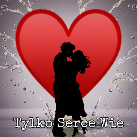 Tylko Serce Wie