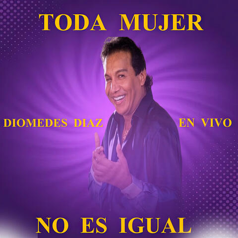 Toda Mujer No Es Igual