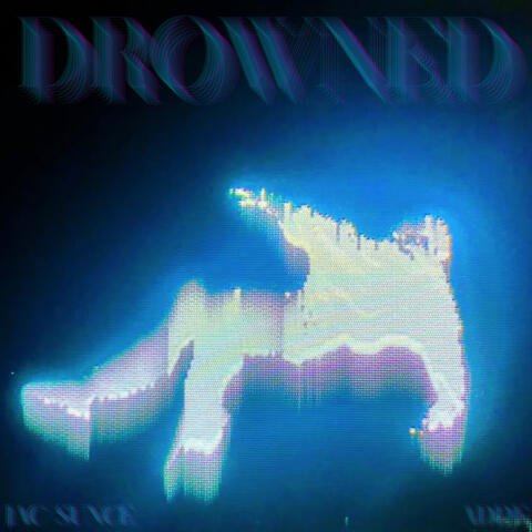 DROWNED
