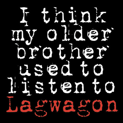 I Think My Older Brother Used to Listen to Lagwagon